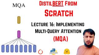 DistilBERT From Scratch | Lec 17: Multi-Query Attention in DistilBERT Multi-Head Attention