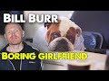 Boring girlfriend  | Bill Burr | Monday Morning Podcast