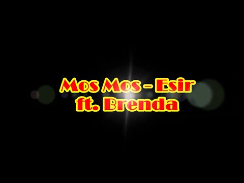 Mos Mos - E Sir ft. Brenda