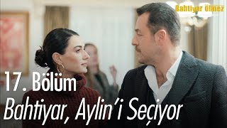 Bahtiyar, Aylin'i seçiyor - Bahtiyar Ölmez 17.  Resimi