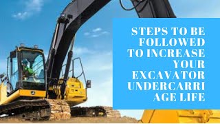 Steps to be followed to increase your excavator undercarriage life