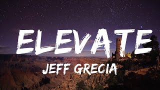 Jeff Grecia - Elevate (Lyrics)  | 30mins Chill Music