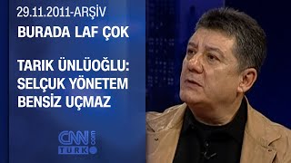 Tarık Ünlüoğlu: Oyuncuyu en çok gözlem geliştirir - Burada Laf Çok - 29.11.2011