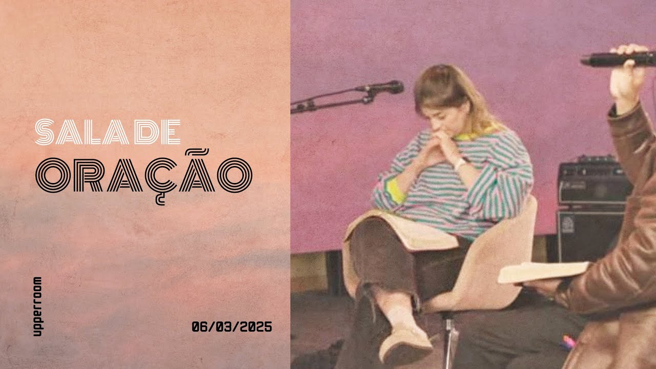 Sala de oração 06/03/25 (Turno Completo) |  UPPERROOM