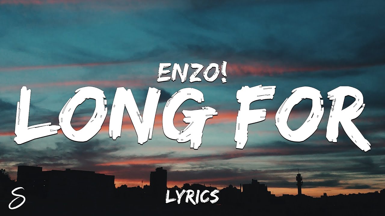 Watch Enzo! - Long For (Lyrics) on YouTube Watch Enzo! - Long For (Lyrics) on YouTube