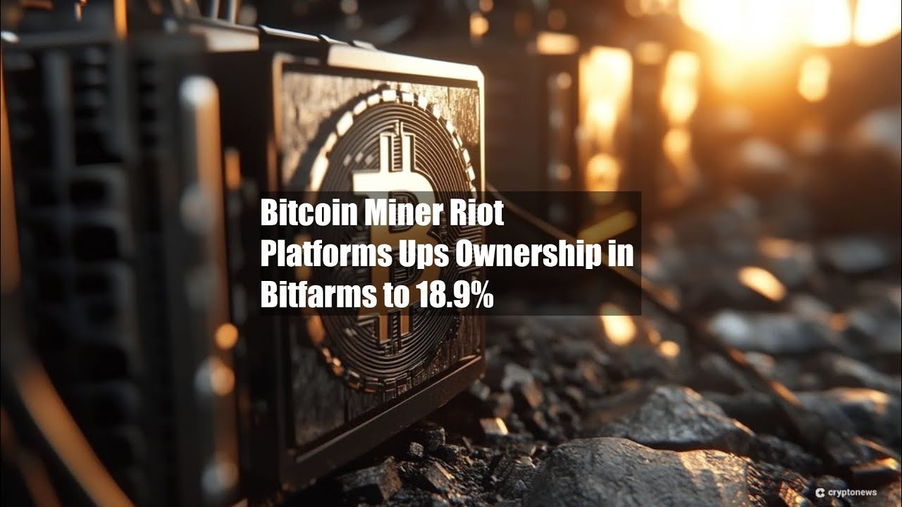 Bitcoin Miner Riot Platforms Ups Ownership in Bitfarms to 18.9% - YouTube