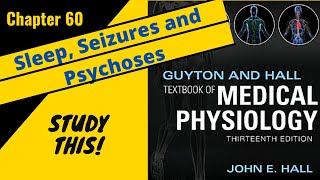 Guyton and Hall Medical Physiology (Chapter 60)REVIEW Sleep, Seizures and Psychoses || Study This!