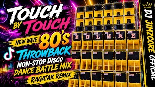 TOUCH BY TOUCH NEW WAVE 80S THROWBACK NONSTOP DISCO DANCE BATTLE MIX - RAGATAK REMIX 
