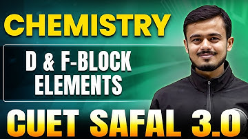 D&F-Block Elements | Chemistry For CUET 2025 | CUET SAFAL 3.0🔥