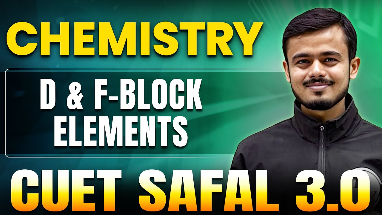D&F-Block Elements | Chemistry For CUET 2025 | CUET SAFAL 3.0🔥