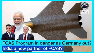 FCAS program in danger as Germany withdraws itself from program,India new partner of FCAS? #defence