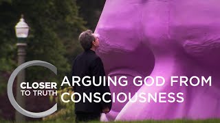 Arguing God from Consciousness | Episode 804 | Closer To Truth