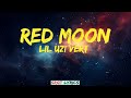 Lil uzi vert  red moon  srgt lyrics  liluzivert