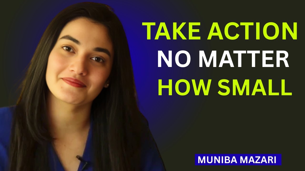 Take Action No Matter How Small - EVERY SMALL STEPS BUILD | Muniba Mazari Motivtional Speech