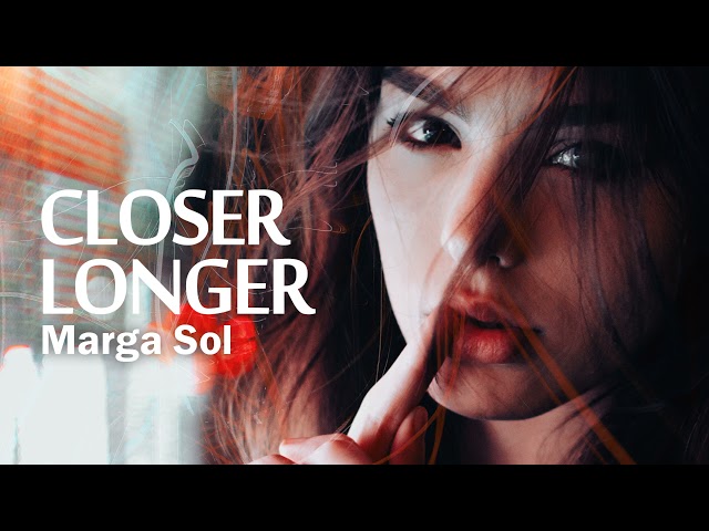 Marga Sol - Closer, Longer