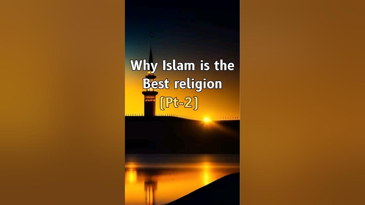 Why Islam is the Best religion (Pt 2) 💞 religion islamicstatus 