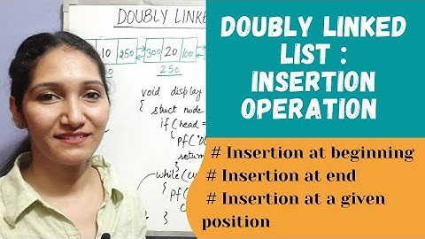 Doubly Linked List | Insertion At Beginning, At End And At A Given Position| Data Structure #31