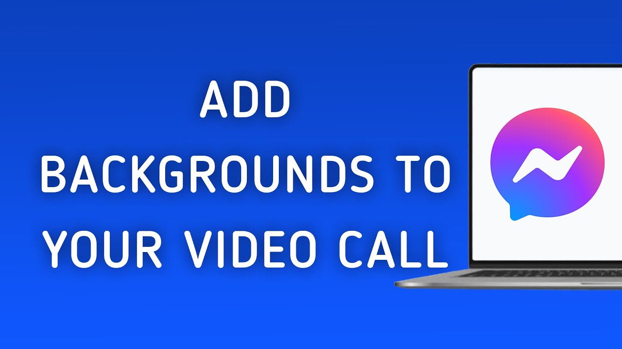 How To Add Backgrounds To Your Video Call On Messenger App On PC (New