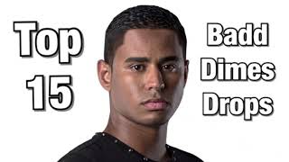 Top 15 Badd Dimes Drops