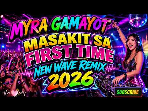 🌹 MASAKIT SA FIRST 🔥 TIME NEW WAVE REMIX 2026 💢🌹💢