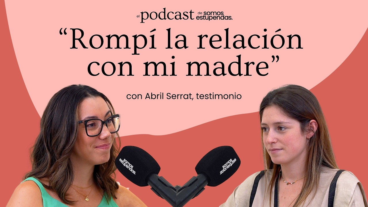Abril Serrat: "Rompí la relación con mi madre"