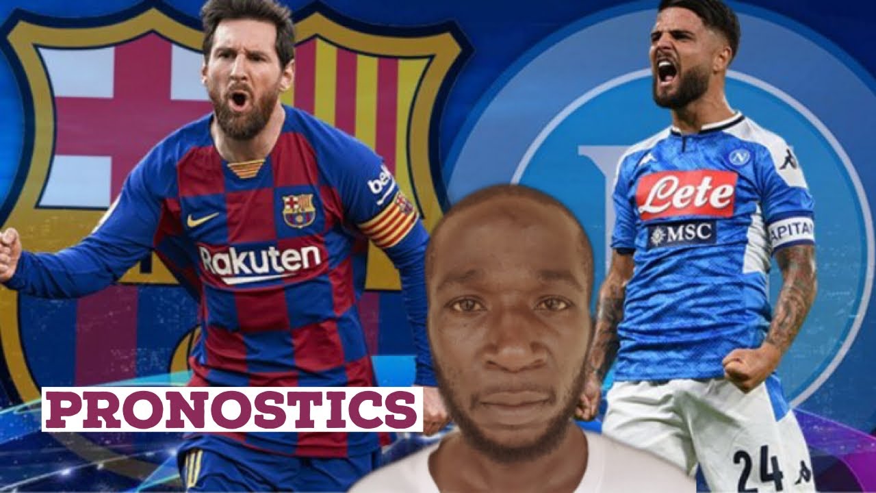 Naples Vs Barcelone Sur Quelle Chaine BARCELONE VS NAPLES RETOUR | PRONOSTIC 2020 - YouTube