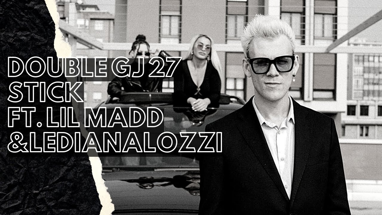 DOUBLE GJ 27 STICK Official Video Ft Lil Madd Lediana Lozzi double-gj-27-stick-official-video-ft-lil-madd-lediana-lozzi