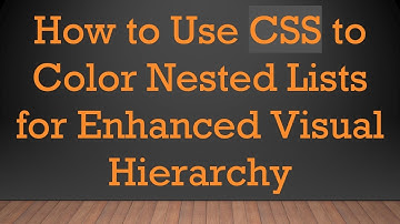 How to Use CSS to Color Nested Lists for Enhanced Visual Hierarchy
