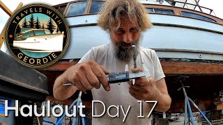 Ep 245 - Haulout Day 17 - Wooden Boat Restoration - Travels With Geordie