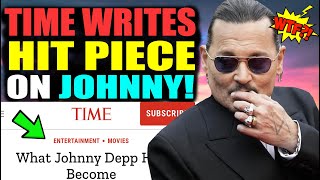 TIME puts out hit piece on Johnny Depp and says he lost grip on reality!?