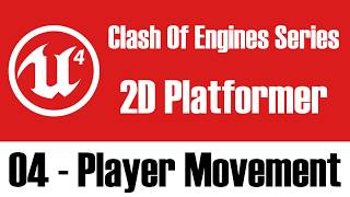 Clash Of Engines - Unreal 4.19 - 2D Platformer - 04 - Player Movement