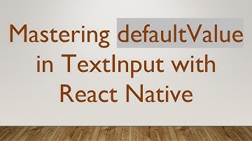 Mastering defaultValue in TextInput with React Native