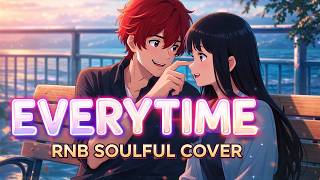 Everytime   Ru0026b Soulful Cover 2026 By Yaganithings 