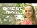 Chcesz być prawy? | Inga Pozorska | Mała Maryja 22.05.2021