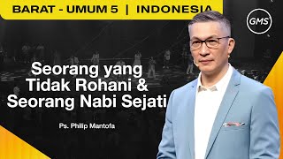 Seorang yang Tidak Rohani \u0026 Seorang Nabi Sejati - Ps. Philip Mantofa (GMS Church)