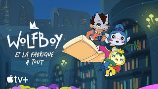 Wolfboy Et La Fabrique À Tout Bande-Annonce Officielle Apple Tv