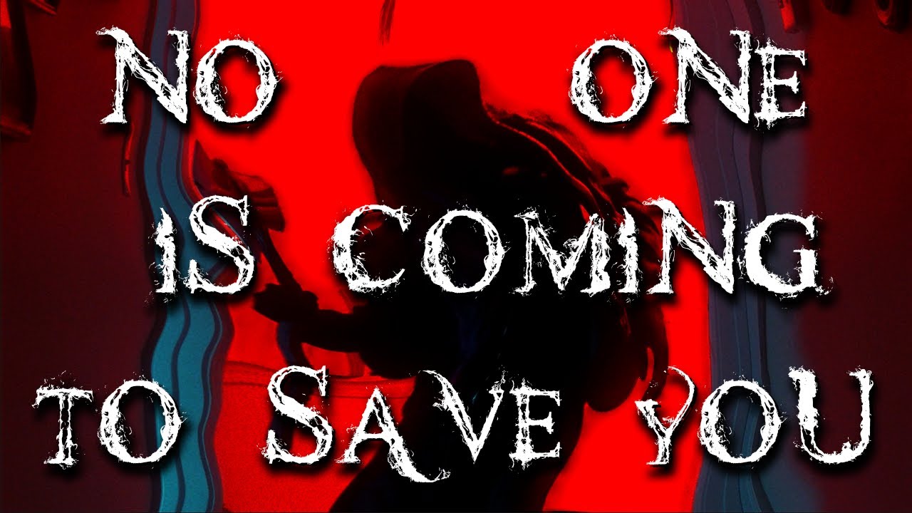 NO ONE IS COMING TO SAVE YOU | A Short Film