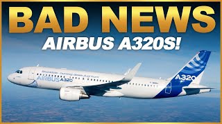 Bad News Airbus A320S