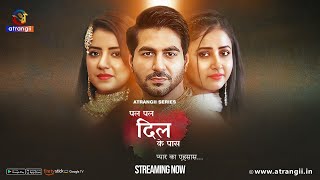 Pal Pal Dil Ke Paas Pyaar Ka Ehsaas  Episode  19  Streaming  Now  Only On Atrangii App newshow