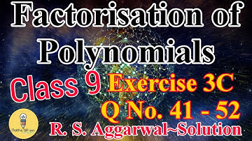 RS Aggarwal Class 9 Exercise 3C Question 41 to 52 Solution Factorisation of Polynomials @MathsQA247
