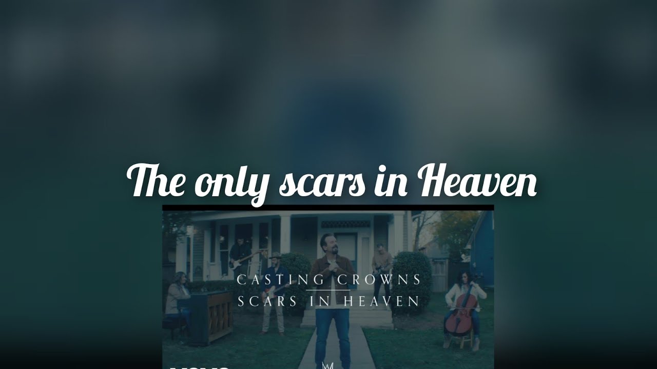 Casting Crowns The only scars in Heaven lyrics - YouTube