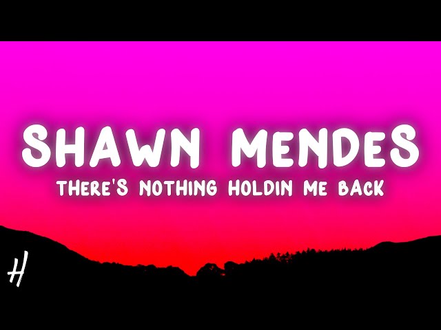 Shawn Mendes - There's Nothing Holding Me Back (Lyrics) class=
