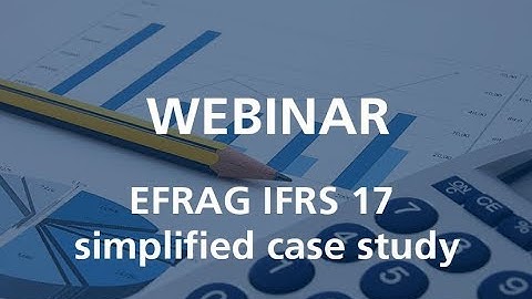 Webcast EFRAG IFRS 17 simplified case study