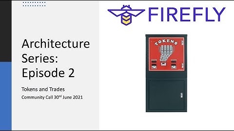 Firefly Architecture Series Episode 2: Tokens and Trades