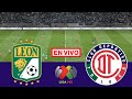 🔴 Leon vs Toluca EN VIVO | Liga MX Apertura 2025/26