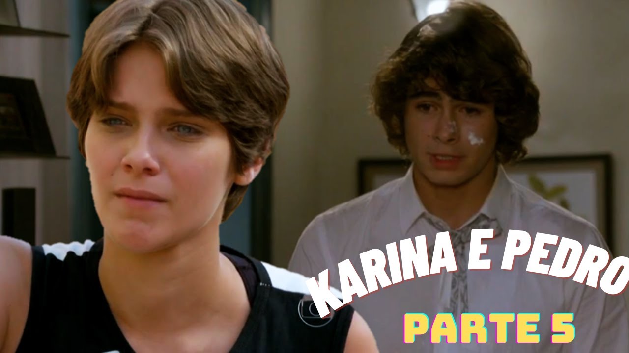 A HISTORIA DE PEDRO E KARINA  (comentada) - PARTE 5