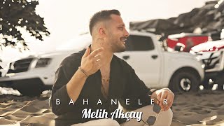 Melih Akçay - Bahaneler (Official Music Video)