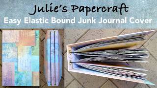Easy Elastic Bound Junk Journal Cover - Full Step by Step Tutorial