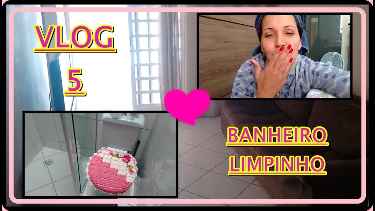 Vlog 5 Meu Banheiro Limpinho Youtube