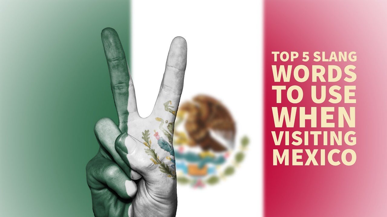 Top 5 Mexican Slang Words to Sound Like a Native YouTube